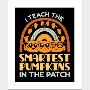 I Teach The Smartest Pumpkins In The Patch, Autumn Fall Gifts for Teachers Posters and Art